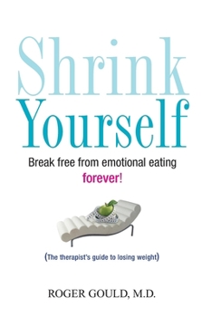 Paperback Shrink Yourself: Break Free from Emotional Eating Forever Book