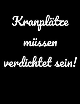 Kranplätze müssen verdichtet sein!: liniertes A4 Notizbuch für Bauarbeiter und lustige Menschen (German Edition)