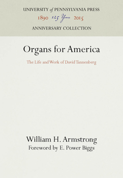 Hardcover Organs for America: The Life and Work of David Tannenberg Book
