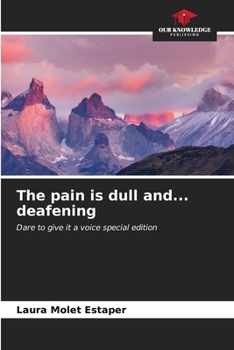 Paperback The pain is dull and... deafening Book