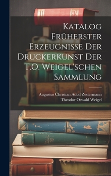 Hardcover Katalog Früherster Erzeugnisse Der Druckerkunst Der T.O. Weigel'schen Sammlung [German] Book