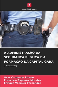 Paperback A Administração Da Segurança Pública E a Formação Da Capital Gara [Portuguese] Book