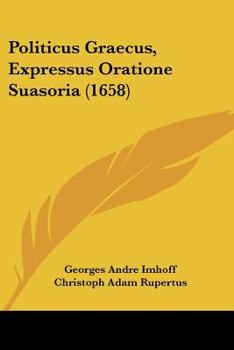 Paperback Politicus Graecus, Expressus Oratione Suasoria (1658) [Latin] Book