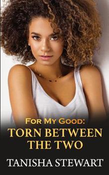 Paperback For My Good: Torn Between The Two Book