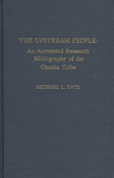 Hardcover The Upstream People: An Annotated Research Bibliography of the Omaha Tribe Book