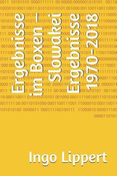 Ergebnisse im Boxen – Slowakei Ergebnisse 1970-2018 (Sportstatistik) (German Edition)