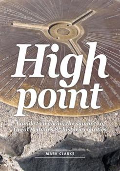Paperback High Point: A Guide to Walking the Summits of Great Britain's 85 Historic Counties Book