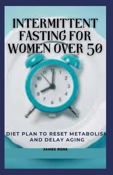 Paperback Intermittent Fasting for Women Over 50: Diet Plan to Reset Metabolism and Delay Aging Book