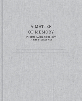 Hardcover A Matter of Memory: Photography as Object in the Digital Age Book