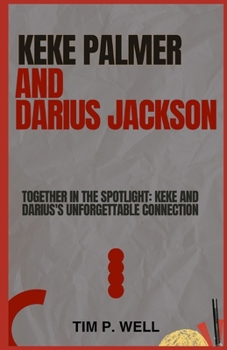 Paperback Keke Palmer and Darius Jackson: Together in the Spotlight: Keke and Darius's Unforgettable Connection Book