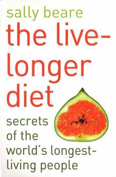 Paperback The Live-Longer Diet : Secrets of the Worlds Longest-Living People Book