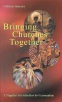 Paperback Bringing Churches Together: A Popular Introduction to Ecumenism Book
