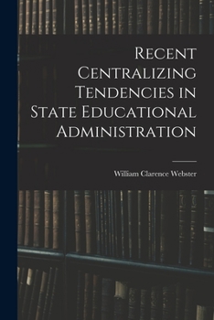 Paperback Recent Centralizing Tendencies in State Educational Administration Book