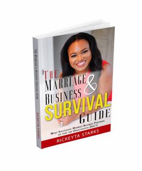 Paperback The Marriage and Business Survival Guide: What Successful Married Business Partners do that the Unsuccessful Don’t! Book
