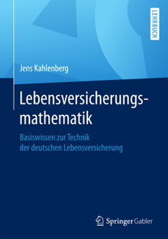 Hardcover Lebensversicherungsmathematik: Basiswissen Zur Technik Der Deutschen Lebensversicherung [German] Book