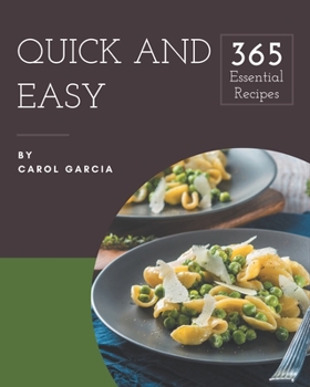 Paperback 365 Essential Quick And Easy Recipes: A Quick And Easy Cookbook for Your Gathering Book