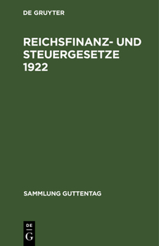 Hardcover Reichsfinanz- Und Steuergesetze 1922: Textausgabe Mit Sachregister [German] Book