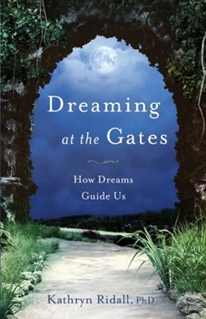 Paperback Dreaming at the Gates: How Dreams Guide Us Book