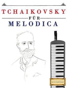Paperback Tchaikovsky Für Melodica: 10 Leichte Stücke Für Melodica Anfänger Buch [German] Book