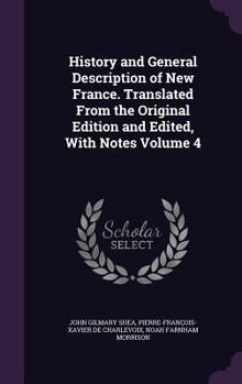 History And General Description Of New France, Volume 4...