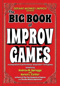 Paperback The Big Book of Improv Games: A compendium of performance-based short-form games Book