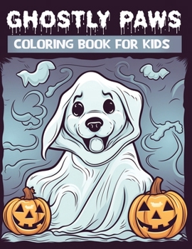 Ghostly Paws: A fun Dog-themed Halloween coloring book for kids ages 4-8
