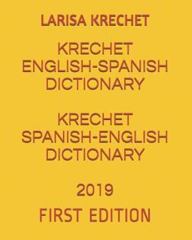 Paperback Krechet English-Spanish Dictionary Krechet Spanish-English Dictionary 2019: First Edition Book