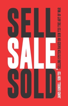 Paperback Sell Sale Sold(tm): Selling System Based on Sun Tzu the Art of War(tm) Book