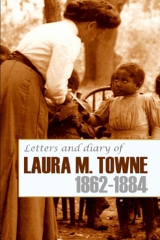 Paperback Letters and Diary of Laura M. Towne: 1862-1884 (Annotated) Book