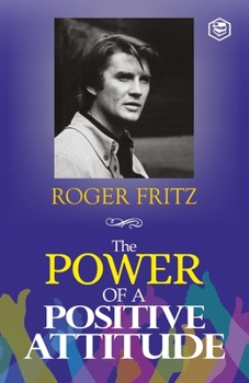 Paperback The Power of A Positive Attitude: Your Road To Success Book