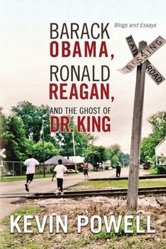 Paperback Barack Obama, Ronald Reagan, and The Ghost of Dr. King: Blogs and Essays Book