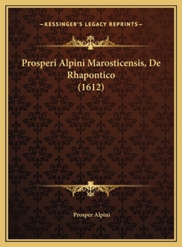 Prosperi Alpini Marosticensis, De Rhapontico (1612)
