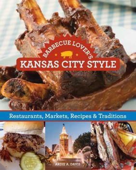 Paperback Barbecue Lover's Kansas City Style: Restaurants, Markets, Recipes & Traditions Book