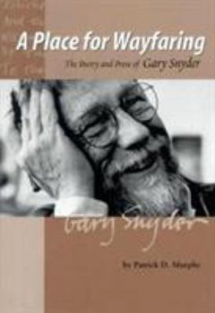 Paperback A Place for Wayfaring: The Poetry and Prose of Gary Snyder Book