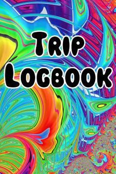 Paperback Trip Logbook: Psychadelic Artwork for All Your Notes, Logs, Stories, Recordings, Beings and Spirits While Tripping - Fractals Theme Book