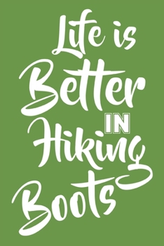 Paperback Life is Better in Hiking Boots: Hiking Journal With Prompts To Write In, Trail Log Book, Hiker's Journal, Hiking Journal, Hiking Log Book, Hiking Gift Book