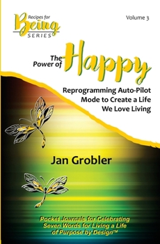 Paperback The Power of Happy: Reprogramming Auto-Pilot Mode to Create a Life We Love Living Book