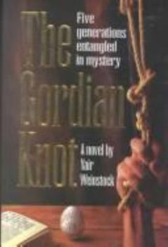Hardcover The Gordian Knot: Five Generations Entangled in Mystery Book