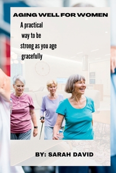 Paperback Aging well for women: A practical way to be strong as you age gracefully Book