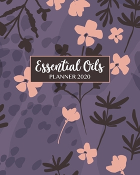 Essential Oils Planner 2020: Planner, Calendar, Inventory, Recipes Modern Floral 8x10 Purple Lavender