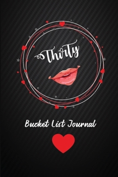 Thirty Bucket List Journal: 30th Birthday Gifts For Women. 6x9 Inch 100 Pages Perfect Birthday Gift Notebook For  Women. Lined Pages, Birthday Gift For 30 Year Old Woman