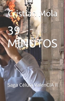 39 MINUTOS: Saga Célula ValenCIA II (Spanish Edition)