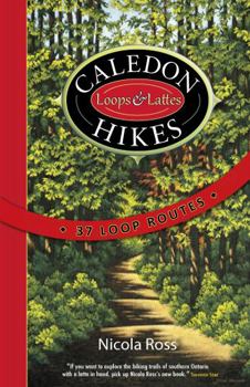 Paperback Caledon Hikes: Loops & Lattes Book