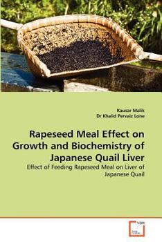 Rapeseed Meal Effect on Growth and Biochemistry of Japanese Quail Liver: Effect of Feeding Rapeseed Meal on Liver of Japanese Quail
