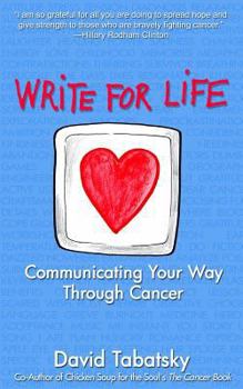 Paperback Write For Life: Communicating Your Way Through Cancer Book