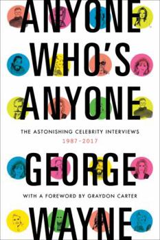 Hardcover Anyone Who's Anyone: The Astonishing Celebrity Interviews, 1987-2017 Book
