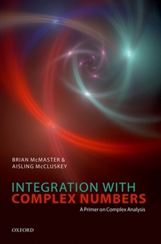 Hardcover Integration with Complex Numbers: A Primer on Complex Analysis Book