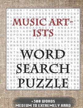 Paperback MUSIC ARTISTS WORD SEARCH PUZZLE +300 WORDS Medium To Extremely Hard: AND MANY MORE OTHER TOPICS, With Solutions, 8x11' 80 Pages, All Ages: Kids 7-10, Book