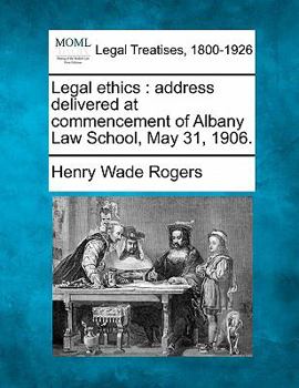 Paperback Legal Ethics: Address Delivered at Commencement of Albany Law School, May 31, 1906. Book