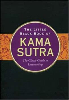 Hardcover The Little Black Book of Kama Sutra: The Classic Guide to Lovemaking Book